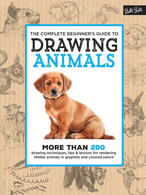 Title details for The Complete Beginner's Guide to Drawing Animals by Walter Foster Creative Team - Available